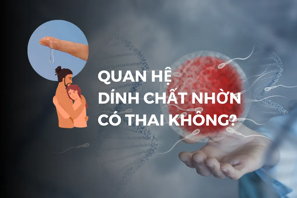 Chất nhờn của nam giới có thể gây mang thai